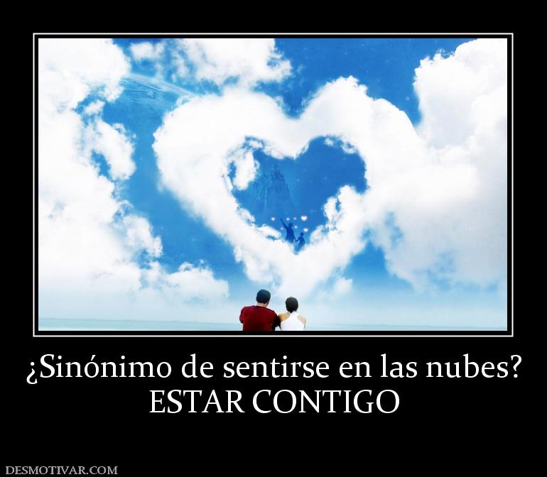 ¿Sinónimo de sentirse en las nubes? ESTAR CONTIGO