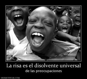 La risa es el disolvente universal de las preocupaciones