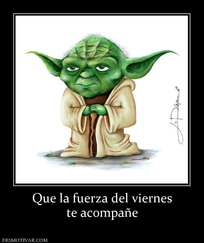 Que la fuerza del viernes te acompañe