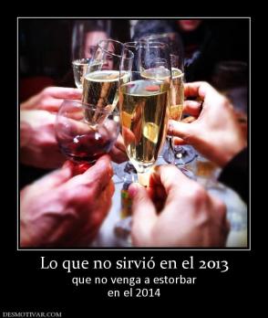 Lo que no sirvió en el 2013 que no venga a estorbar en el 2014