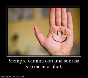 Siempre camina con una sonrisa y la mejor actitud.