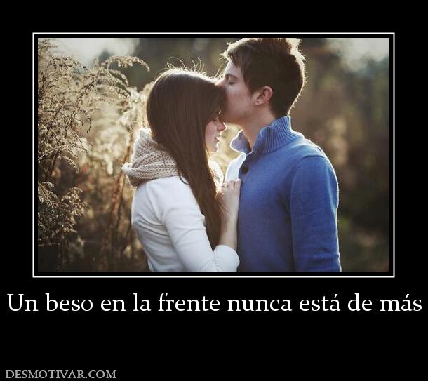 Un beso en la frente nunca está de más