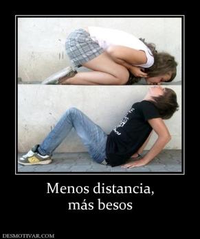 Menos distancia, más besos