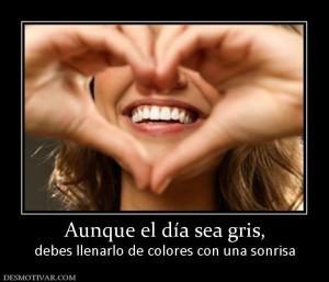 Aunque el día sea gris, debes llenarlo de colores con una sonrisa
