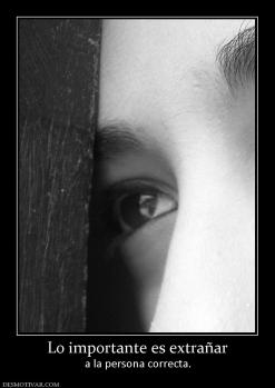 Lo importante es extrañar a la persona correcta.