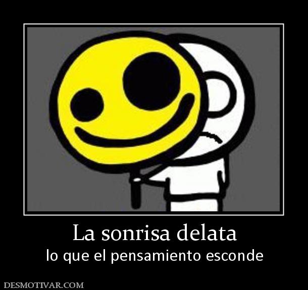 La sonrisa delata lo que el pensamiento esconde