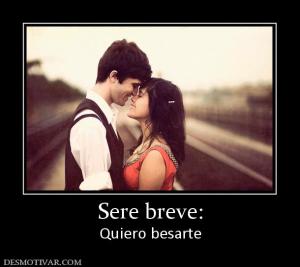 Sere breve: Quiero besarte