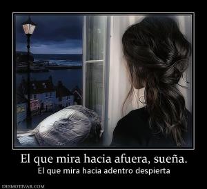 El que mira hacia afuera, sueña. El que mira hacia adentro despierta