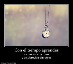 Con el tiempo aprendes a convivir con unos y a sobrevivir sin otros