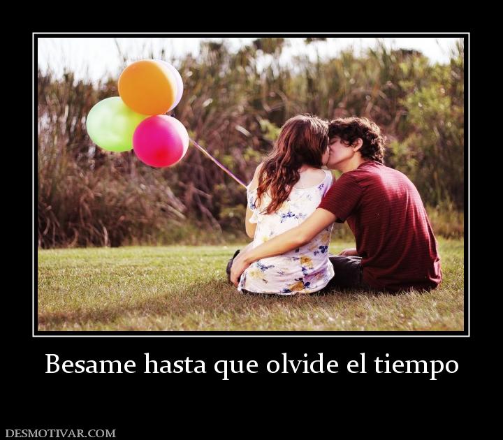 Besame hasta que olvide el tiempo