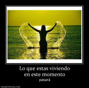 Lo que estas viviendo en este momento pasará