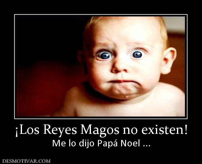 ¡Los Reyes Magos no existen! Me lo dijo Papá Noel ...