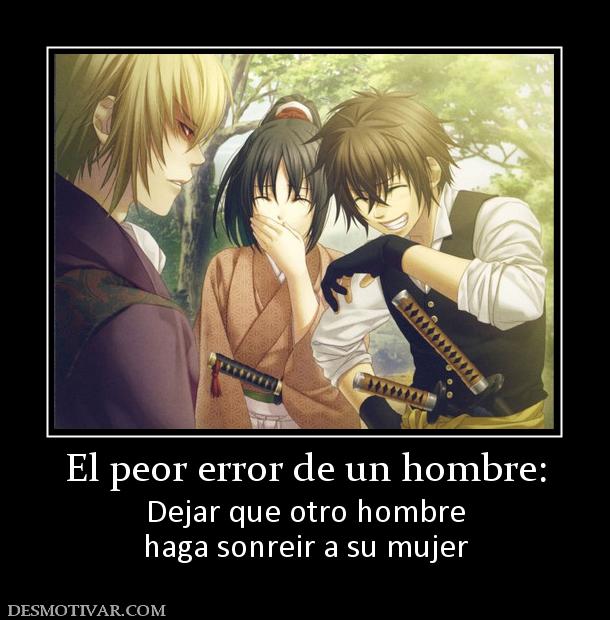 El peor error de un hombre: Dejar que otro hombre haga sonreir a su mujer