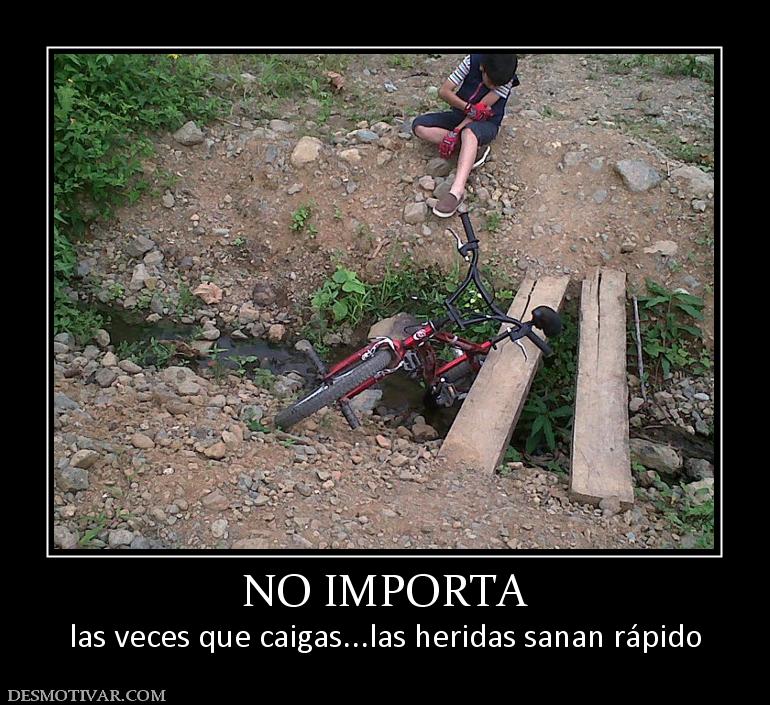 NO IMPORTA las veces que caigas...las heridas sanan rápido