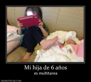 Mi hija de 6 años es multitarea