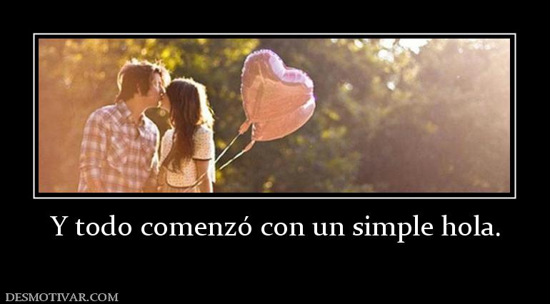 Y todo comenzó con un simple hola.