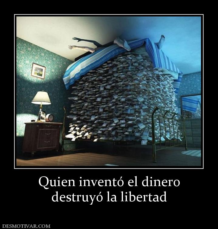 Quien inventó el dinero destruyó la libertad