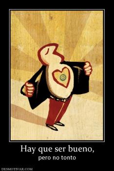Hay que ser bueno, pero no tonto