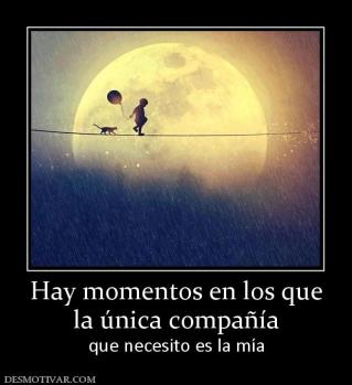 Hay momentos en los que la única compañía que necesito es la mía