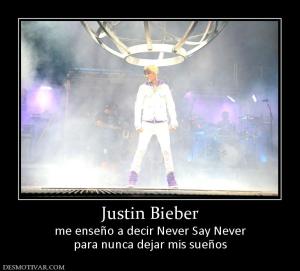 Justin Bieber me enseño a decir Never Say Never para nunca dejar mis sueños