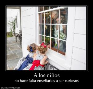 A los niños no hace falta enseñarles a ser curiosos
