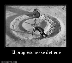 El progreso no se detiene