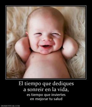 El tiempo que dediques a sonreir en la vida, es tiempo que inviertes en mejorar tu salud