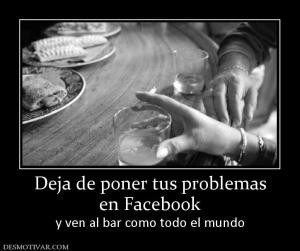Deja de poner tus problemas en Facebook y ven al bar como todo el mundo