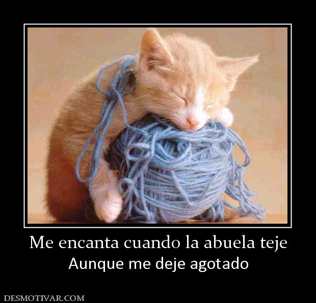Me encanta cuando la abuela teje Aunque me deje agotado