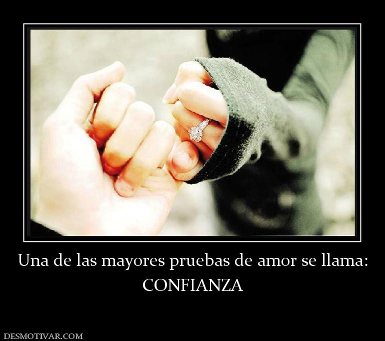 Una de las mayores pruebas de amor se  CONFIANZA