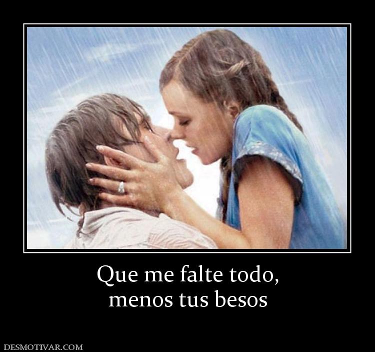Que me falte todo, menos tus besos