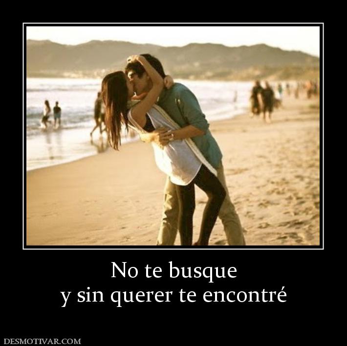 No te busque y sin querer te encontré