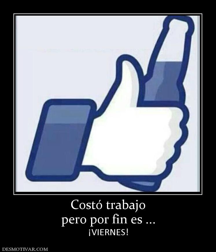 Costó trabajo pero por fin es ... ¡VIERNES!