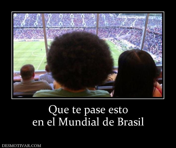 Que te pase esto en el Mundial de Brasil