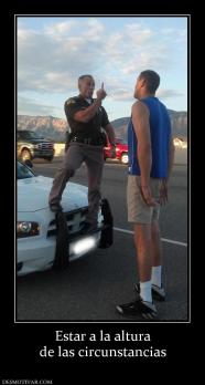 Estar a la altura de las circunstancias