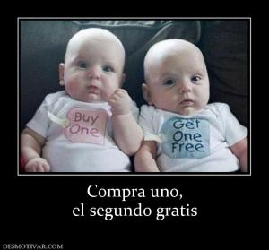 Compra uno, el segundo gratis
