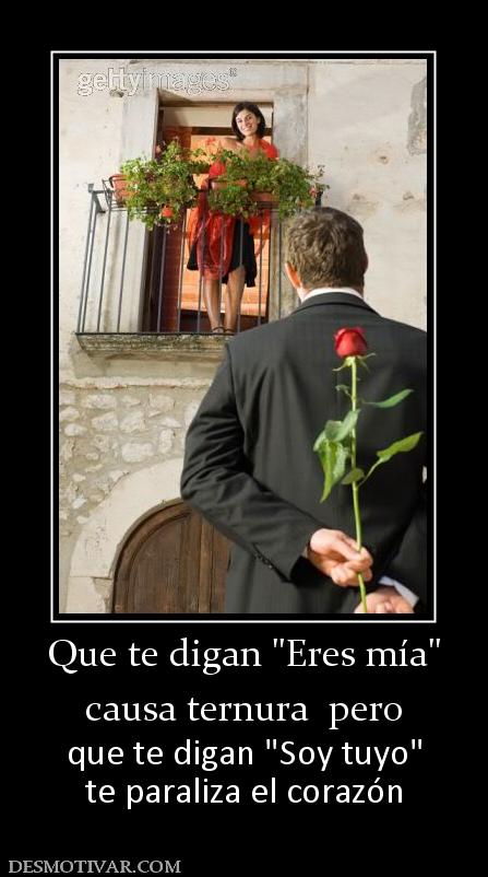 Que te digan  causa ternura  pero que te digan  te paraliza el corazón