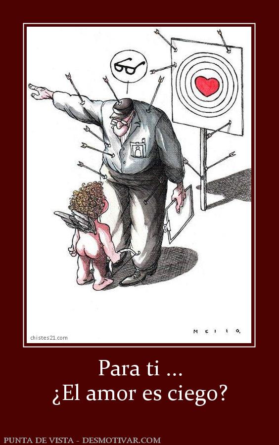 Para ti ... ¿El amor es ciego?