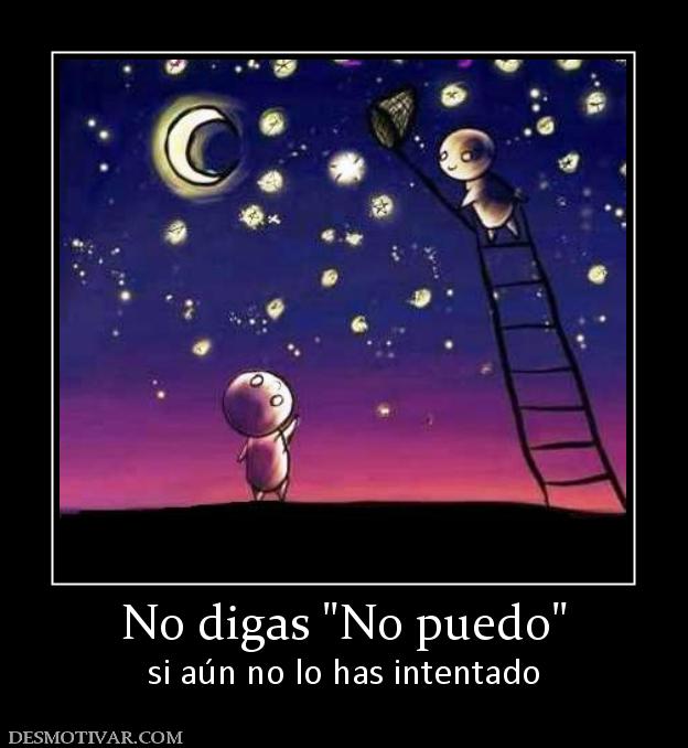 No digas  si aún no lo has intentado