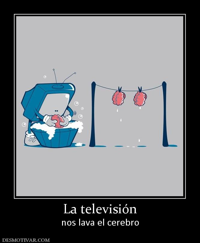 La televisión nos lava el cerebro