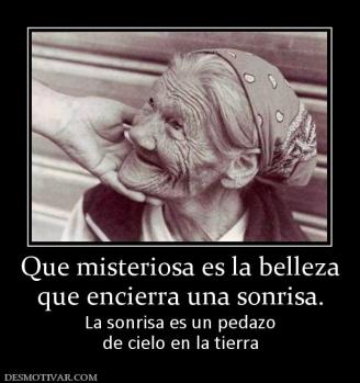 Que misteriosa es la belleza que encierra una sonrisa. La sonrisa es un pedazo de cielo en la tierra