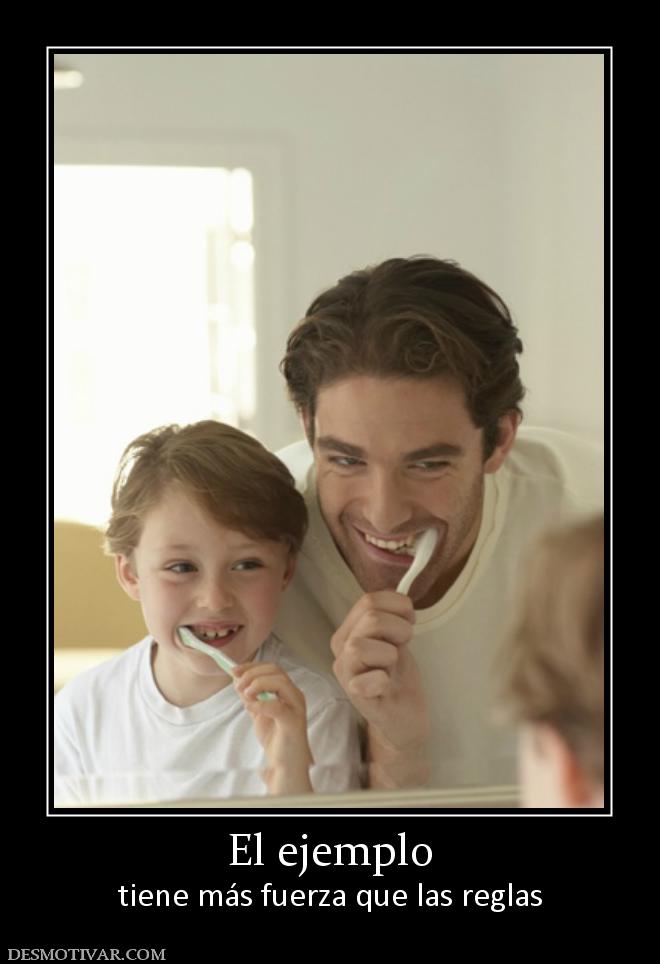 El ejemplo tiene más fuerza que las reglas