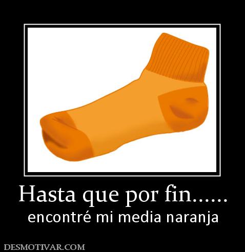 Hasta que por fin...... encontré mi media naranja