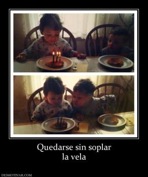 Quedarse sin soplar la vela