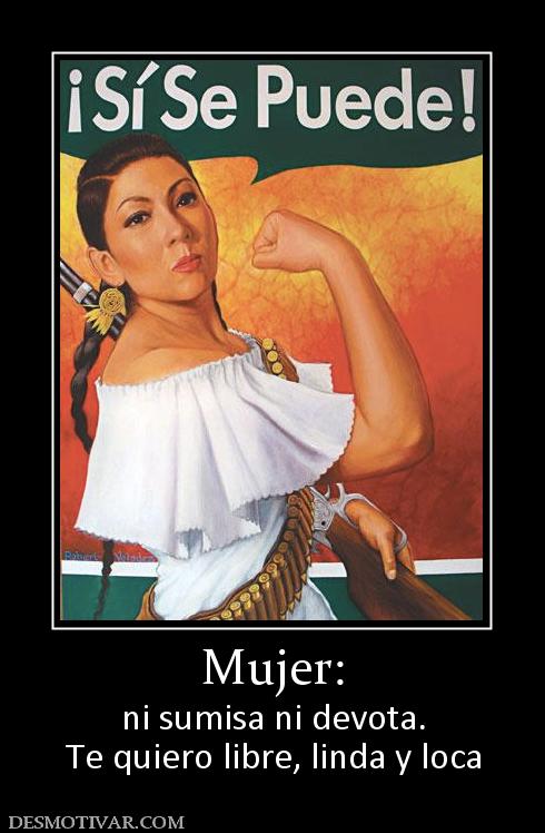Mujer: ni sumisa ni devota. Te quiero libre, linda y loca