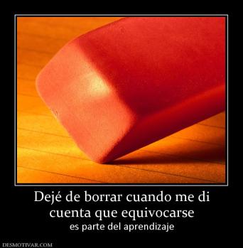 Dejé de borrar cuando me di cuenta que equivocarse es parte del aprendizaje