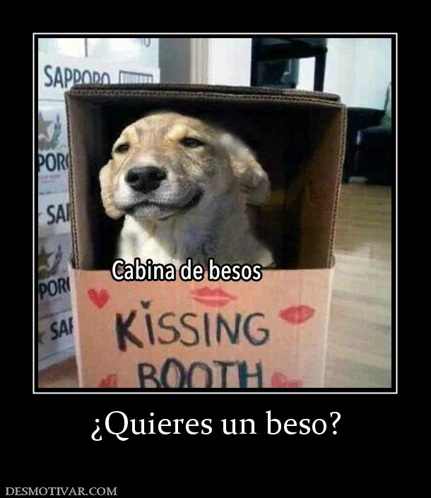 ¿Quieres un beso?