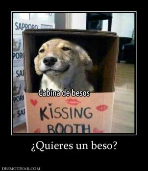 ¿Quieres un beso?