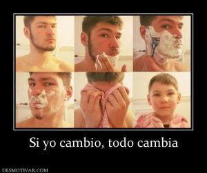 Si yo cambio, todo cambia