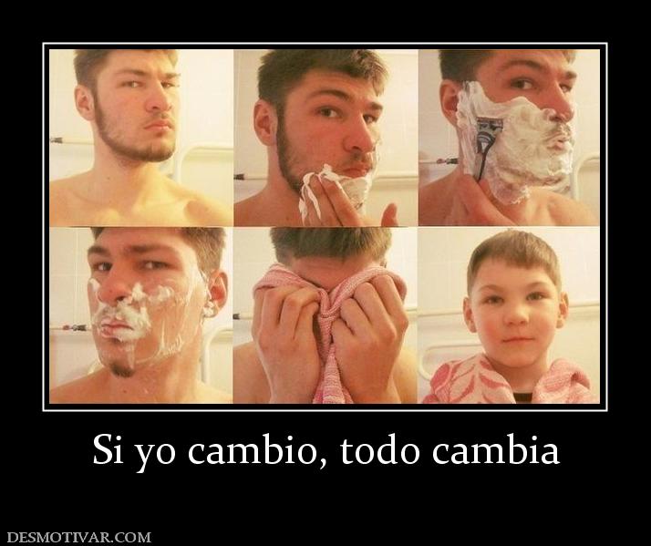 Si yo cambio, todo cambia